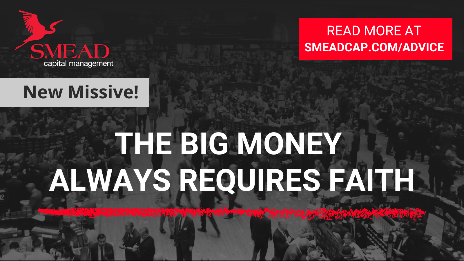 Read 'The Big Money Always Requires Faith' by Cole Smead, CFA, CEO & Portfolio Manager